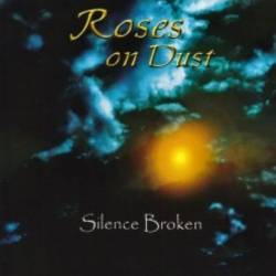Roses On Dust : Silence Broken